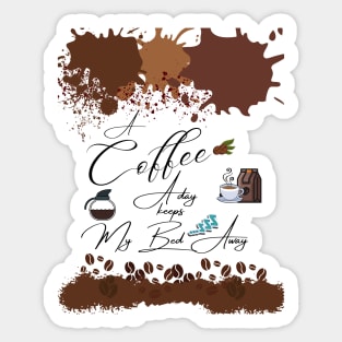 A Coffee a day /A Coffee a day keeps my bed away Drink Beverage Sticker